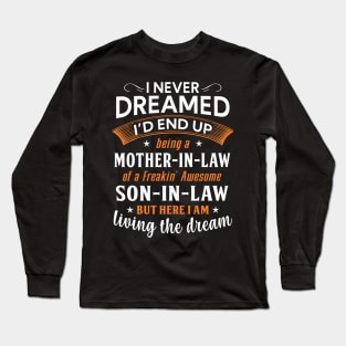 I never dreamed I'd end up being a mother in law Long Sleeve T-Shirt